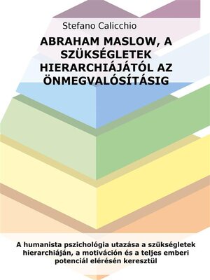 cover image of Abraham Maslow, a szükségletek hierarchiájától az önmegvalósításig